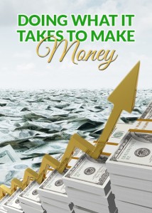 Doing-What-It-Takes-To-Make-Money